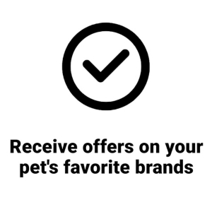 receive offers on your pet's favorite brands