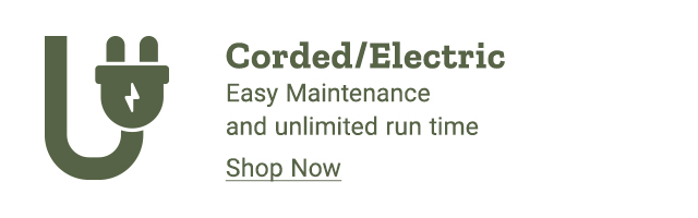 Corded/Electric: Easy Maintenance and unlimited run time
