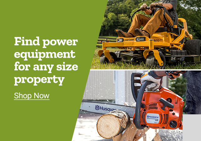 Find power equipment for any size property. Shop Now.