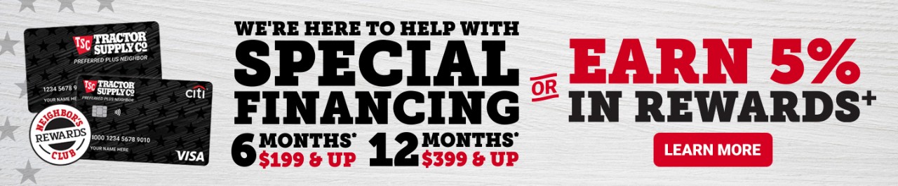 We're here to help with special financing. 6 months* 199.00 and up 12 months* 399.00 and up or earn 5 points per dollar that's 5 percent back. Learn more