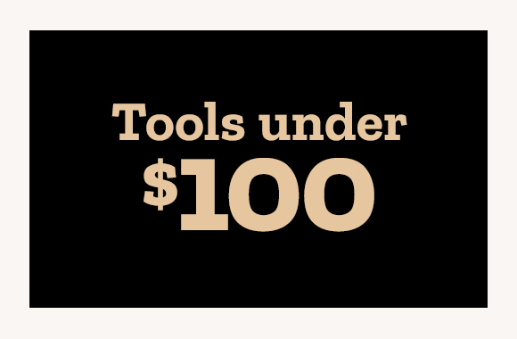 Tools Under $100